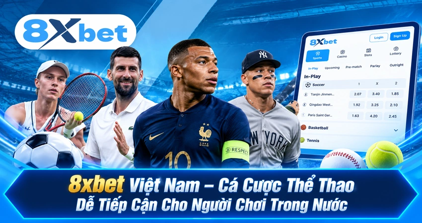 8xbet Việt Nam – Cá Cược Thể Thao Dễ Tiếp Cận Cho Người Chơi Trong Nước