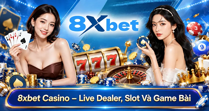 8xbet Casino – Live Dealer, Slot Và Game Bài