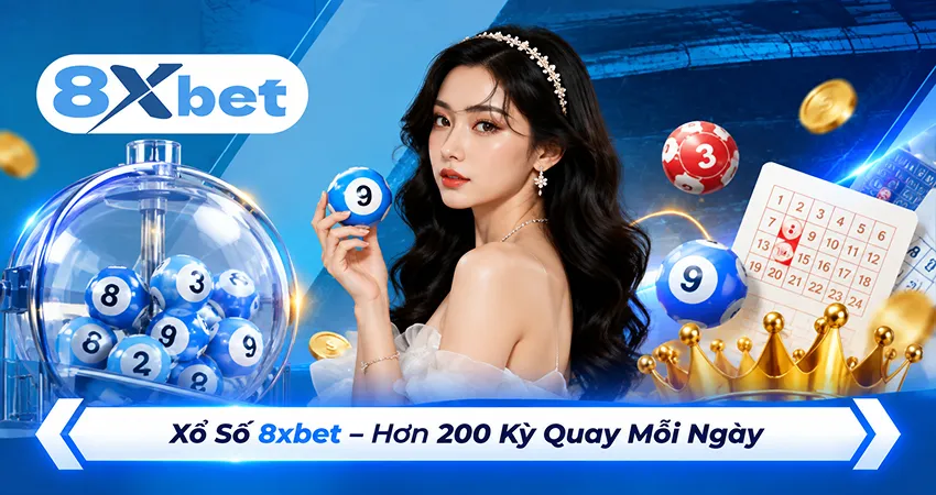 Xổ Số 8xbet – Hơn 200 Kỳ Quay Mỗi Ngày