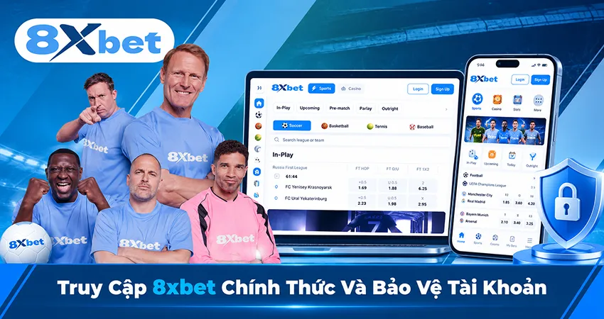 Truy Cập 8xbet Chính Thức Và Bảo Vệ Tài Khoản
