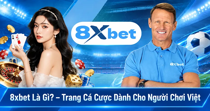 8xbet Là Gì? – Trang Cá Cược Dành Cho Người Chơi Việt